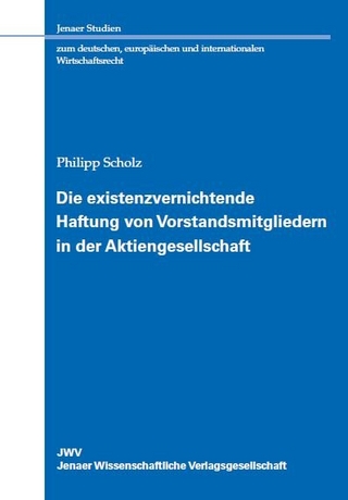 Die existenzvernichtende Haftung von Vorstandsmitgliedern in der Aktiengesellschaft