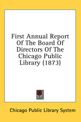 First Annual Report of the Board of Directors of the Chicago Public Library (1873)