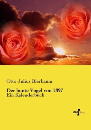 Der bunte Vogel von 1897 - Otto Julius Bierbaum