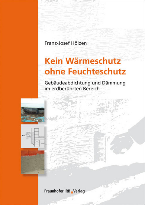 Kein W&auml;rmeschutz ohne Feuchteschutz. - Franz-Josef H&ouml;lzen