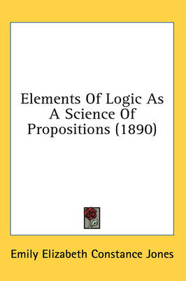 Elements Of Logic As A Science Of Propositions (1890)