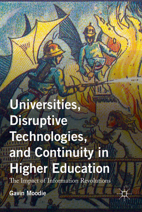 Universities, Disruptive Technologies, and Continuity in Higher Education - Gavin Moodie