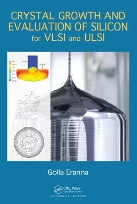 Crystal Growth and Evaluation of Silicon for VLSI and ULSI - Golla Eranna