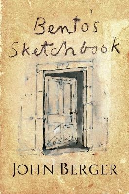 Bento's Sketchbook - John Berger