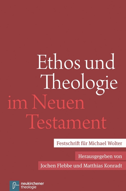 Ethos und Theologie im Neuen Testament - 