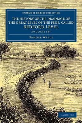 The History of the Drainage of the Great Level of the Fens, Called Bedford Level 2 Volume Set