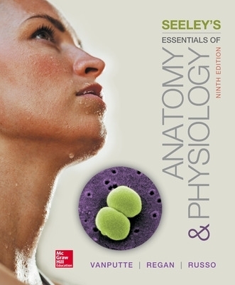 Seeley's Essentials of Anatomy and Physiology - Cinnamon Vanputte, Jennifer Regan, Andrew Russo