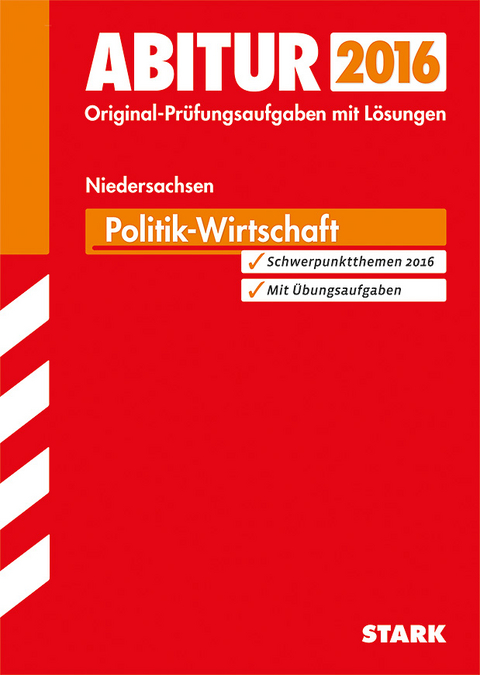Abiturpr&uuml;fung Niedersachsen - Politik Wirtschaft GA/EA - Marlene Stahl-Busch, Dagmar Sucker, Stefan Schneider, Kai Brakhage, Josef Lenhardt, Hans-G&uuml;nther Schuster, Harry Kokot, Wolfgang Lippe, Markus Willmann, Birger Reese, Joachim Traub, Klaus Eberhard, Jan-Patrick Bauer, Oliver Thiedig