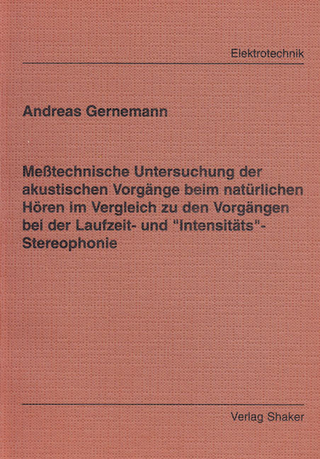 Meßtechnische Untersuchung der akustischen Vorgänge beim natürlichen Hören im Vergleich zu den Vorgängen bei der Laufzeit- und 