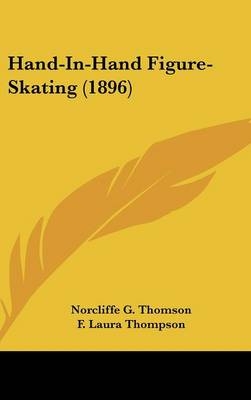 Hand-In-Hand Figure-Skating (1896) - Norcliffe G Thomson, F Laura Thompson