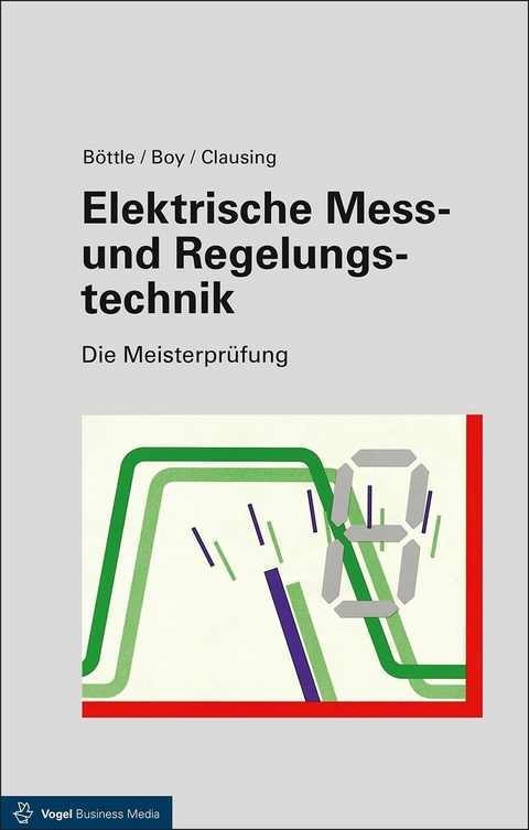 Elektrische Mess- und Regelungstechnik - Peter B&ouml;ttle, G&uuml;nter Boy, Holger Clausing