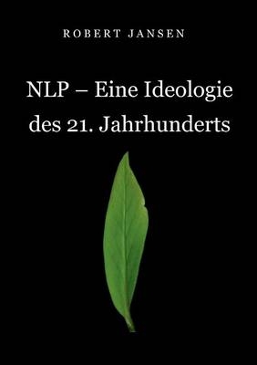NLP - Eine Ideologie des 21. Jahrhunderts - Robert Jansen