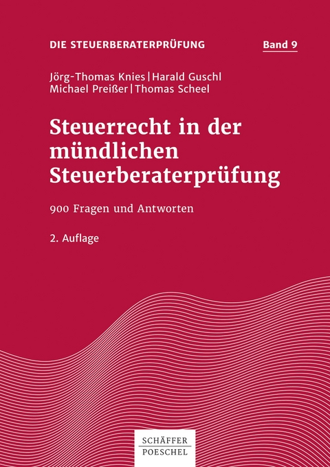 Steuerrecht in der m&uuml;ndlichen Steuerberaterpr&uuml;fung - J&ouml;rg-Thomas Knies, Harald Guschl, Michael Prei&szlig;er, Thomas Scheel