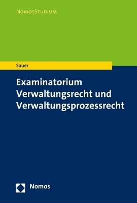 Examinatorium Allgemeines Verwaltungsrecht und Verwaltungsprozessrecht - Heiko Sauer