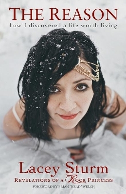 The Reason &ndash; How I Discovered a Life Worth Living - Lacey Sturm, Brian Welch, Franklin Graham