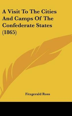 A Visit to the Cities and Camps of the Confederate States (1865)