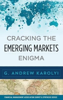 Cracking the Emerging Markets Enigma - G. Andrew Karolyi