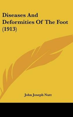 Diseases and Deformities of the Foot (1913)