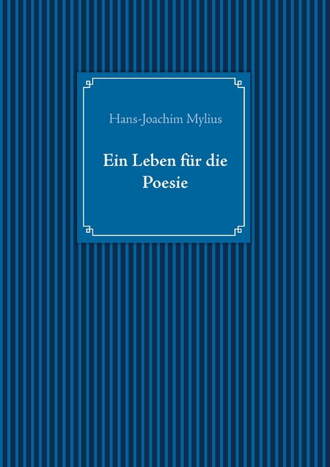 Ein Leben f&uuml;r die Poesie - Hans-Joachim Mylius