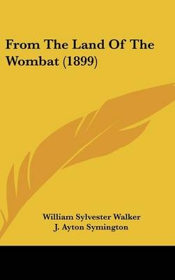 From The Land Of The Wombat (1899) - William Sylvester Walker
