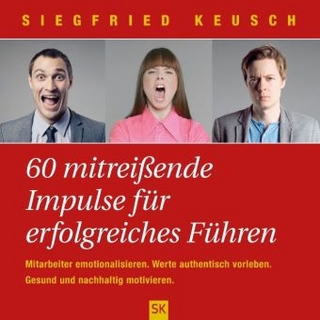 60 mitreißende Impulse für erfolgreiches Führen