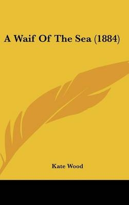 A Waif of the Sea (1884) - Kate Wood