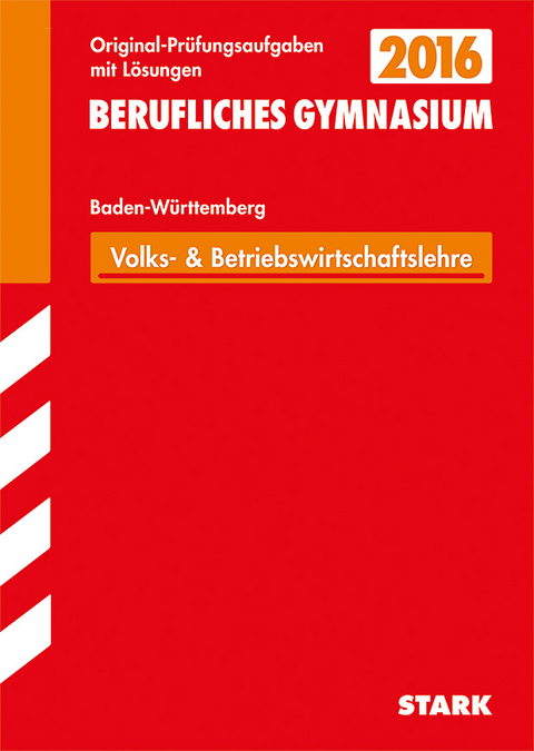 Abiturpr&uuml;fung Berufliches Gymnasium Baden-W&uuml;rttemberg - Wirtschaft (WG) - Peter Forster, Edgar Kraus, Erich Riess, Reinhard Schmid, Thomas Schofer, R&uuml;diger Trunz, Bertram H&ouml;rth