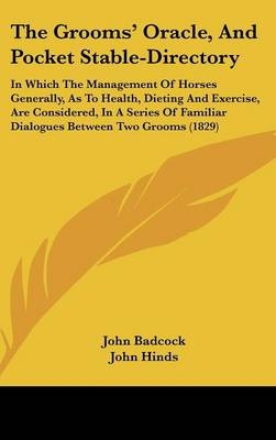 The Grooms' Oracle, and Pocket Stable-Directory - John Badcock