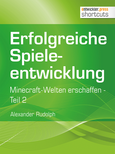 Erfolgreiche Spieleentwicklung - Alexander Rudolph