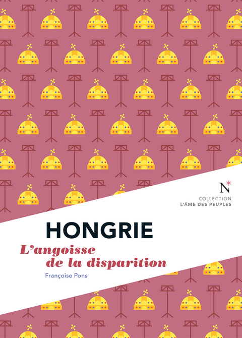 Hongrie : L'angoisse de la disparition - Françoise Pons,  L'Âme des peuples