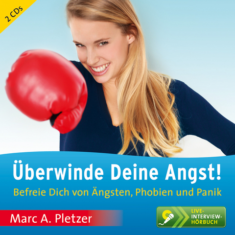 &Uuml;berwinde Deine Angst! - Marc A. Pletzer