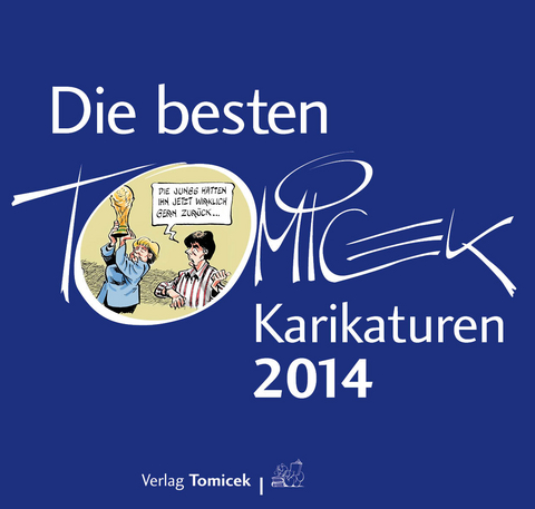 Die besten Tomicek-Karikaturen 2014 - J&uuml;rgen Tomicek