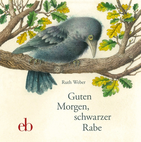 Guten Morgen, schwarzer Rabe - Ruth Weber
