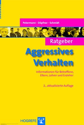 Ratgeber Aggressives Verhalten - Franz Petermann, Manfred Döpfner, Martin H Schmidt