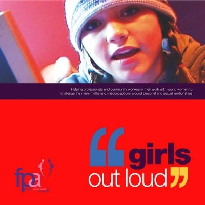 Girls Out Loud -  Family Planning Association
