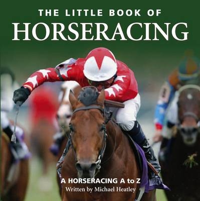 Little Book of Horseracing - Michael Heatley