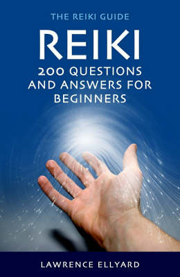 Reiki: 200 Q&A for Beginners - Lawrence Ellyard