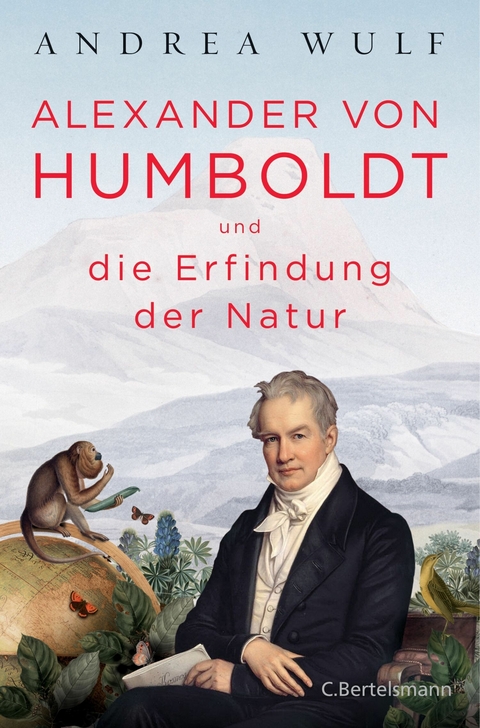 Alexander von Humboldt und die Erfindung der Natur - Andrea Wulf