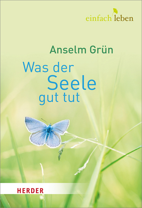 Was der Seele gut tut - Anselm Gr&uuml;n