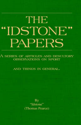 The Idstone Papers - A Series Of Articles And Desultory Observations On Field Sports And Country Pastimes -  "Idstone" (Thomas Pearce)