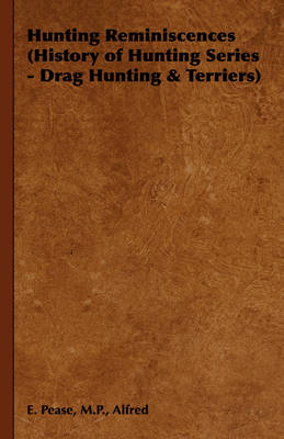 Hunting Reminiscences (History of Hunting Series - Drag Hunting & Terriers)