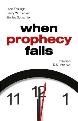 When Prophecy Fails - Leon Festinger, Henry W. Riecken, Stanley Schachter