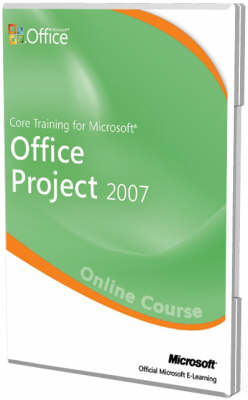 Core Training for Microsoft Office Project 2007