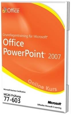 Grundlagentraining Fur Microsoft Office PowerPoint 2007 Prufung 77-603 Offizielles Online Kurs