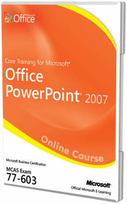 Core Training for Microsoft Office Powerpoint 2007 (Exam 77-603)