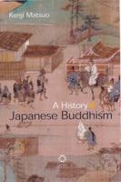 A History of Japanese Buddhism - Kenji Matsuo