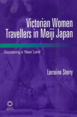 Victorian Women Travellers in Meiji Japan - Lorraine Sterry