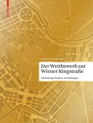 Der Wettbewerb zur Wiener Ringstra&szlig;e - Harald St&uuml;hlinger