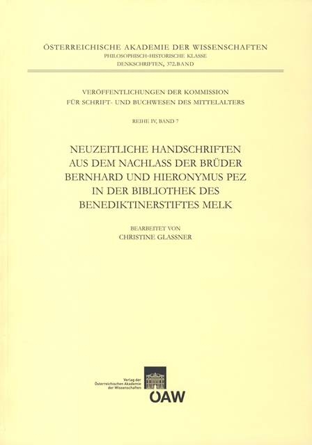 Neuzeitliche Handschriften aus dem Nachlass der Br&uuml;der Bernhard und Hieronymus Pez in der Bibliothek des Benediktinerstiftes Melk - Christine Gla&szlig;ner