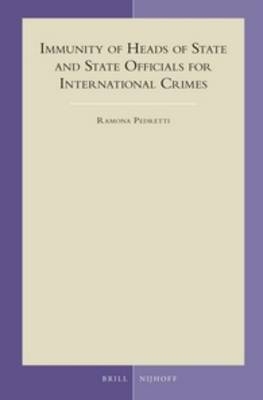 Immunity of Heads of State and State Officials for International Crimes - Ramona Pedretti
